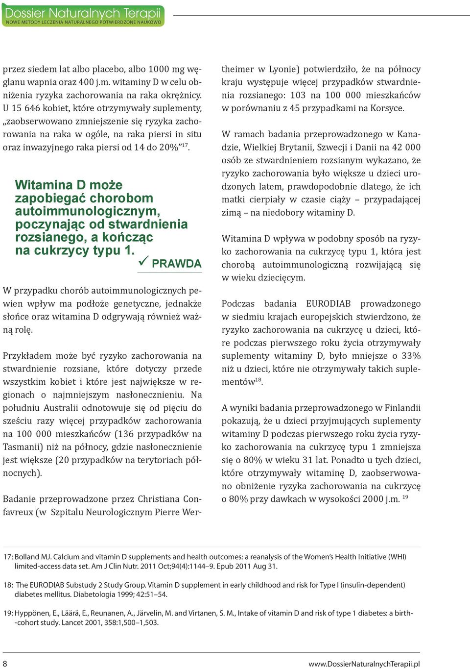 Witamina D może zapobiegać chorobom autoimmunologicznym, poczynając od stwardnienia rozsianego, a kończąc na cukrzycy typu 1.