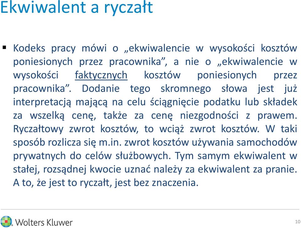 Dodanie tego skromnego słowa jest już interpretacją mającą na celu ściągnięcie podatku lub składek za wszelką cenę, także za cenę niezgodności z prawem.