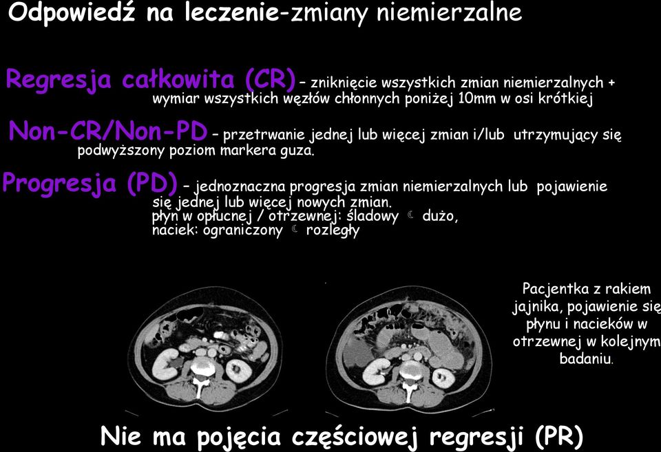 Progresja (PD) jednoznaczna progresja zmian niemierzalnych lub pojawienie się jednej lub więcej nowych zmian.