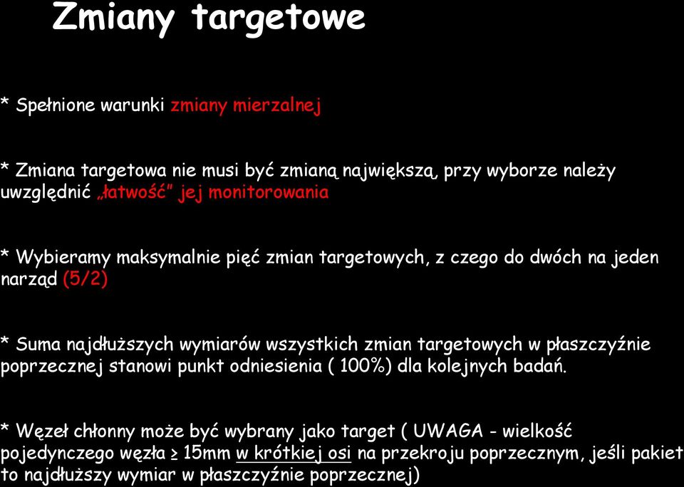 zmian targetowych w płaszczyźnie poprzecznej stanowi punkt odniesienia ( 100%) dla kolejnych badań.