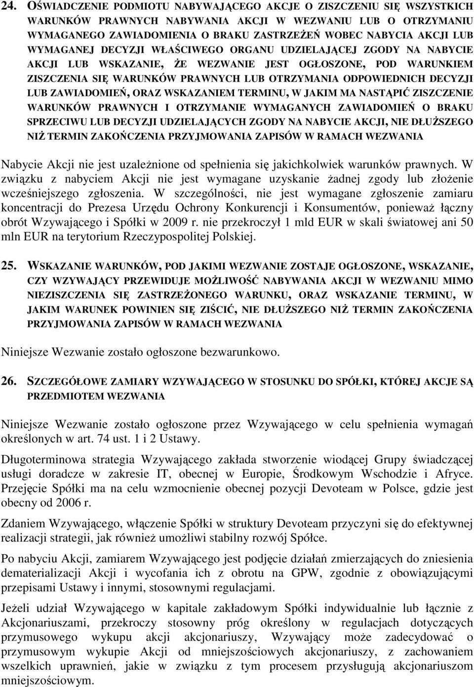 DECYZJI LUB ZAWIADOMIEŃ, ORAZ WSKAZANIEM TERMINU, W JAKIM MA NASTĄPIĆ ZISZCZENIE WARUNKÓW PRAWNYCH I OTRZYMANIE WYMAGANYCH ZAWIADOMIEŃ O BRAKU SPRZECIWU LUB DECYZJI UDZIELAJĄCYCH ZGODY NA NABYCIE