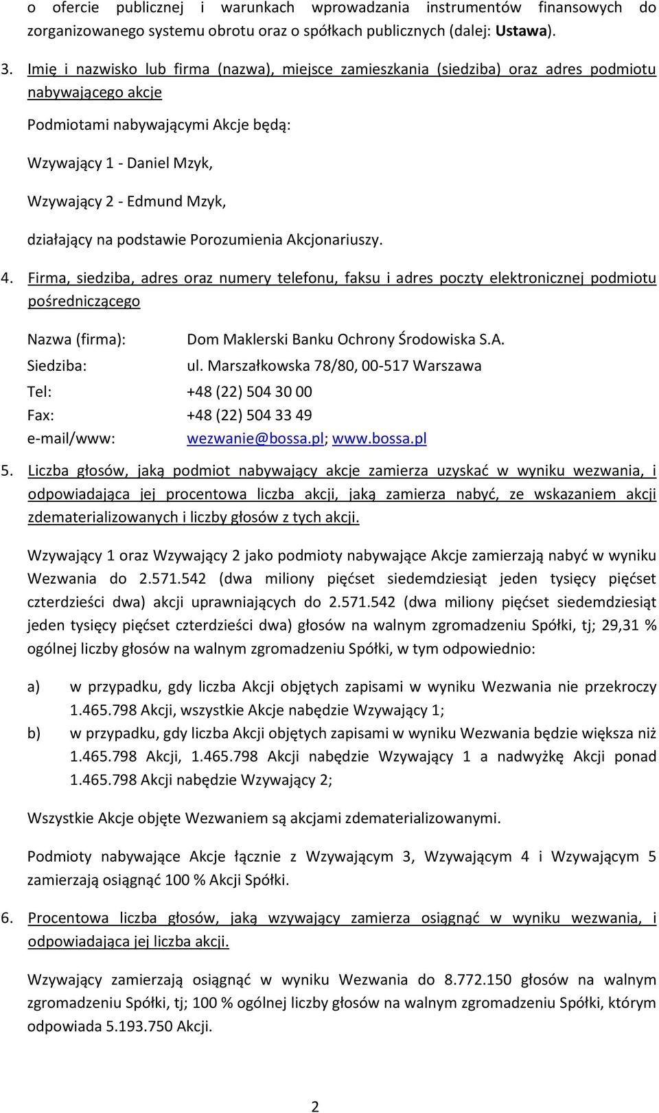 działający na podstawie Porozumienia Akcjonariuszy. 4.