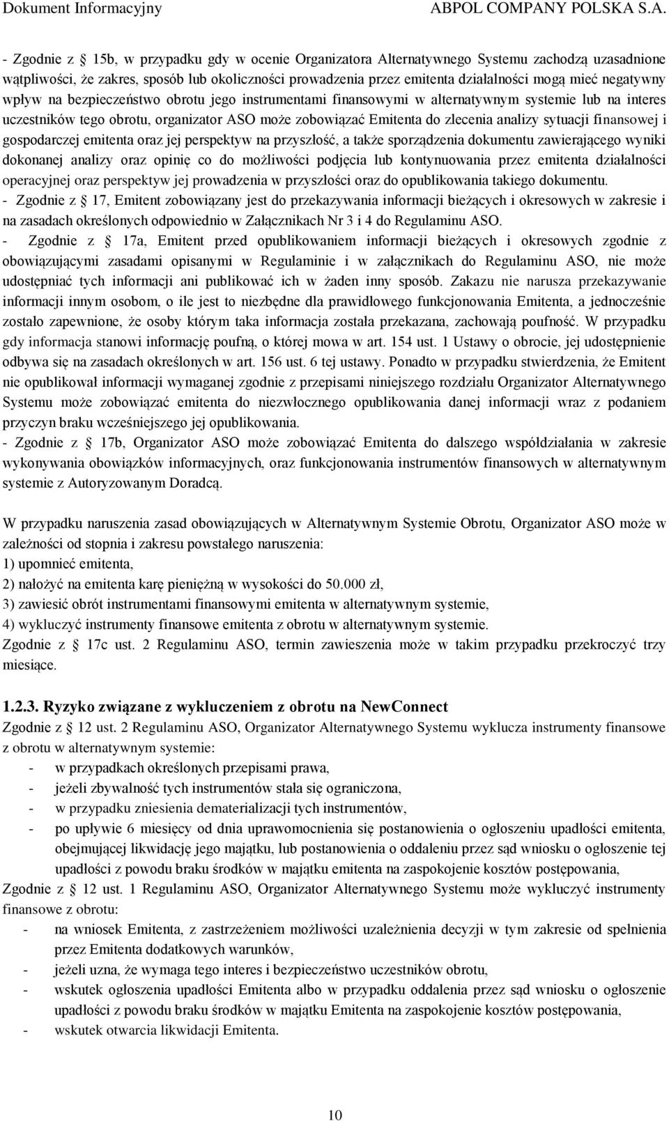 sytuacji finansowej i gospodarczej emitenta oraz jej perspektyw na przyszłość, a także sporządzenia dokumentu zawierającego wyniki dokonanej analizy oraz opinię co do możliwości podjęcia lub