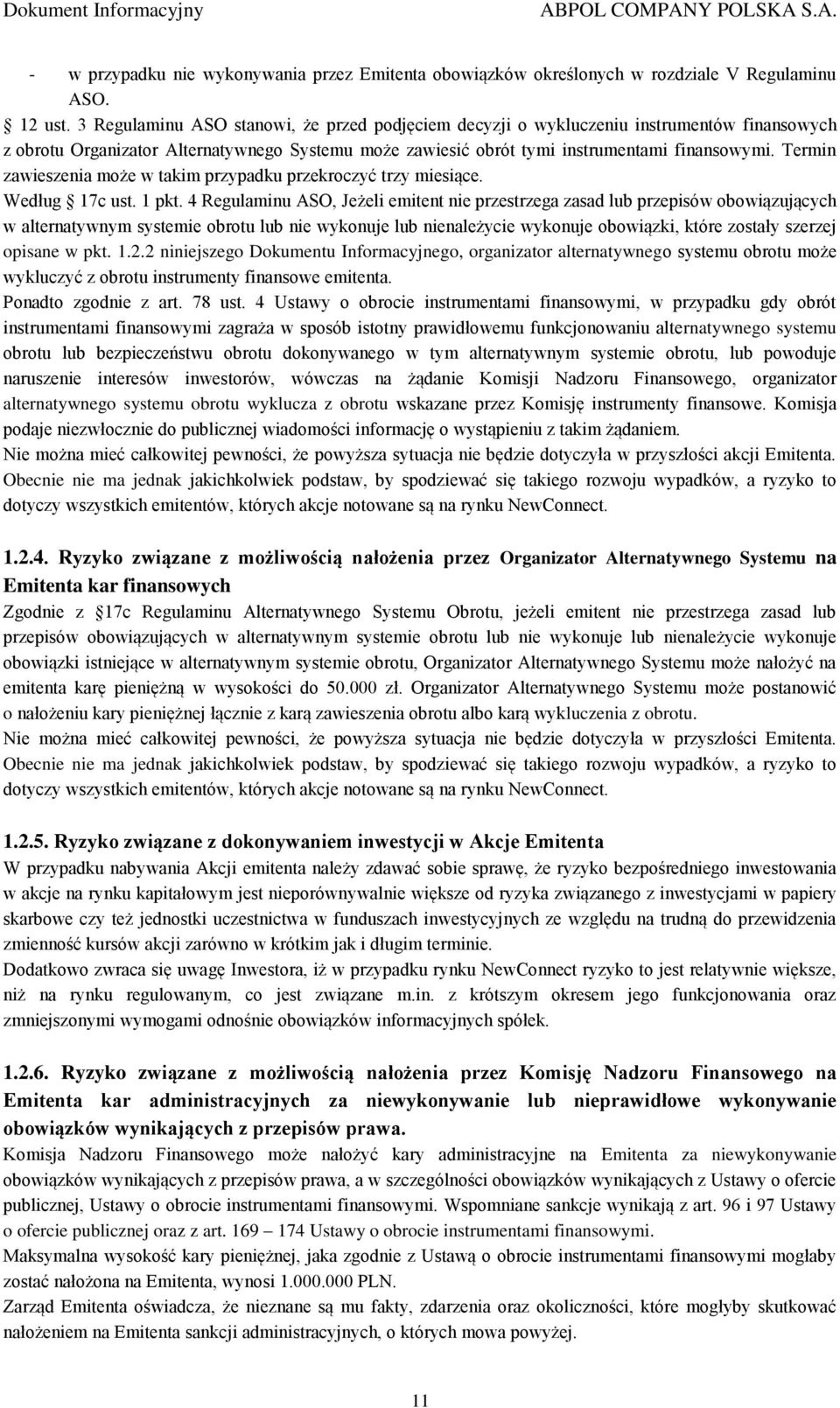 Termin zawieszenia może w takim przypadku przekroczyć trzy miesiące. Według 17c ust. 1 pkt.