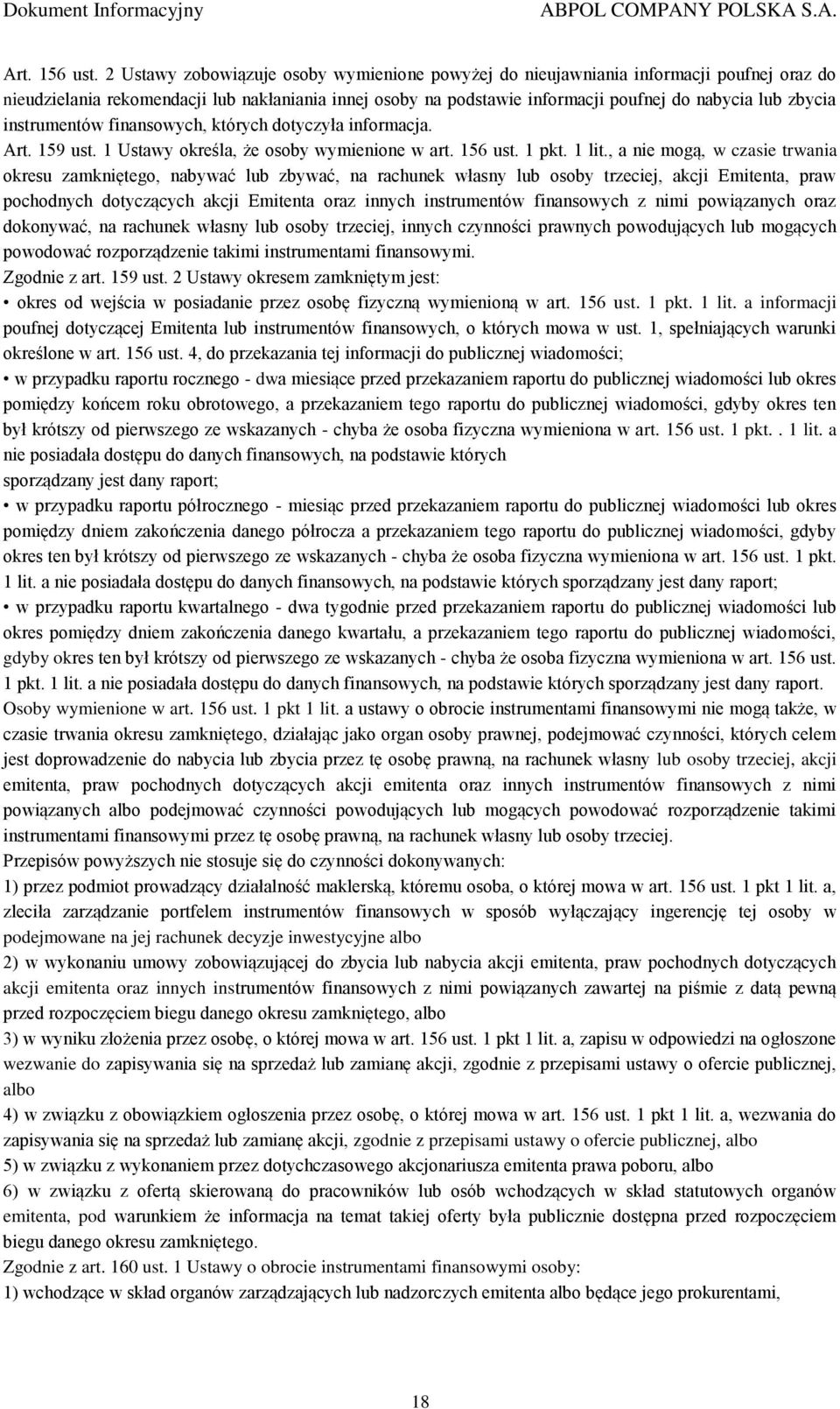 instrumentów finansowych, których dotyczyła informacja. Art. 159 ust. 1 Ustawy określa, że osoby wymienione w art. 156 ust. 1 pkt. 1 lit.