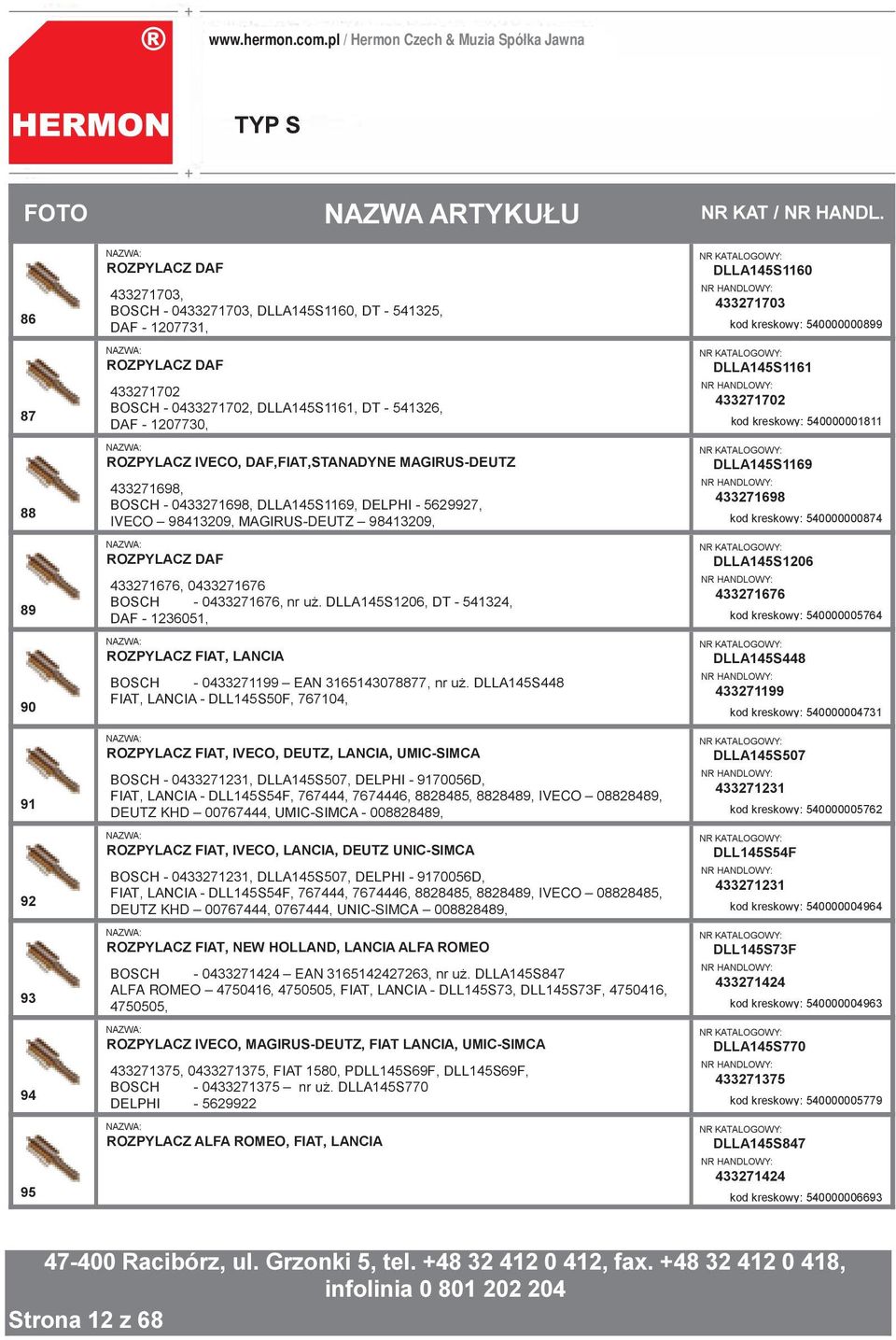 BOSCH - 0433271702, DLLA145S1161, DT - 541326, DAF - 1207730, kod kreskowy: 540000001811 ROZPYLACZ IVECO, DAF,FIAT,STANADYNE MAGIRUS-DEUTZ DLLA145S1169 433271698, 433271698 BOSCH - 0433271698,