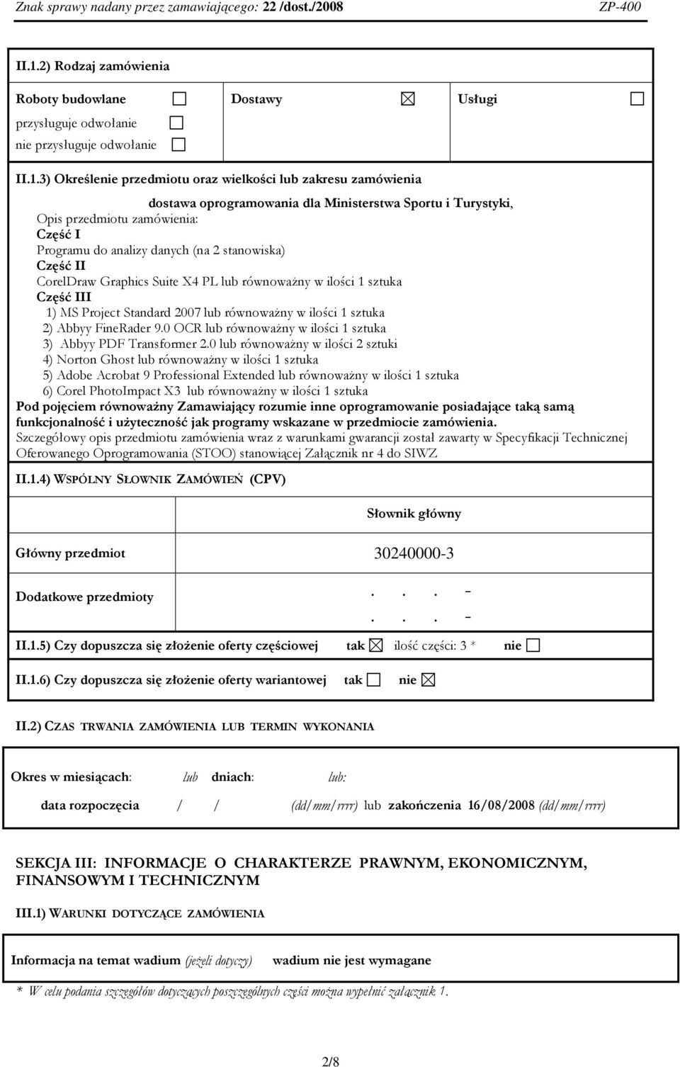 Project Standard 2007 równoważny w ilości 1 sztuka 2) Abbyy FineRader 9.0 OCR równoważny w ilości 1 sztuka 3) Abbyy PDF Transformer 2.
