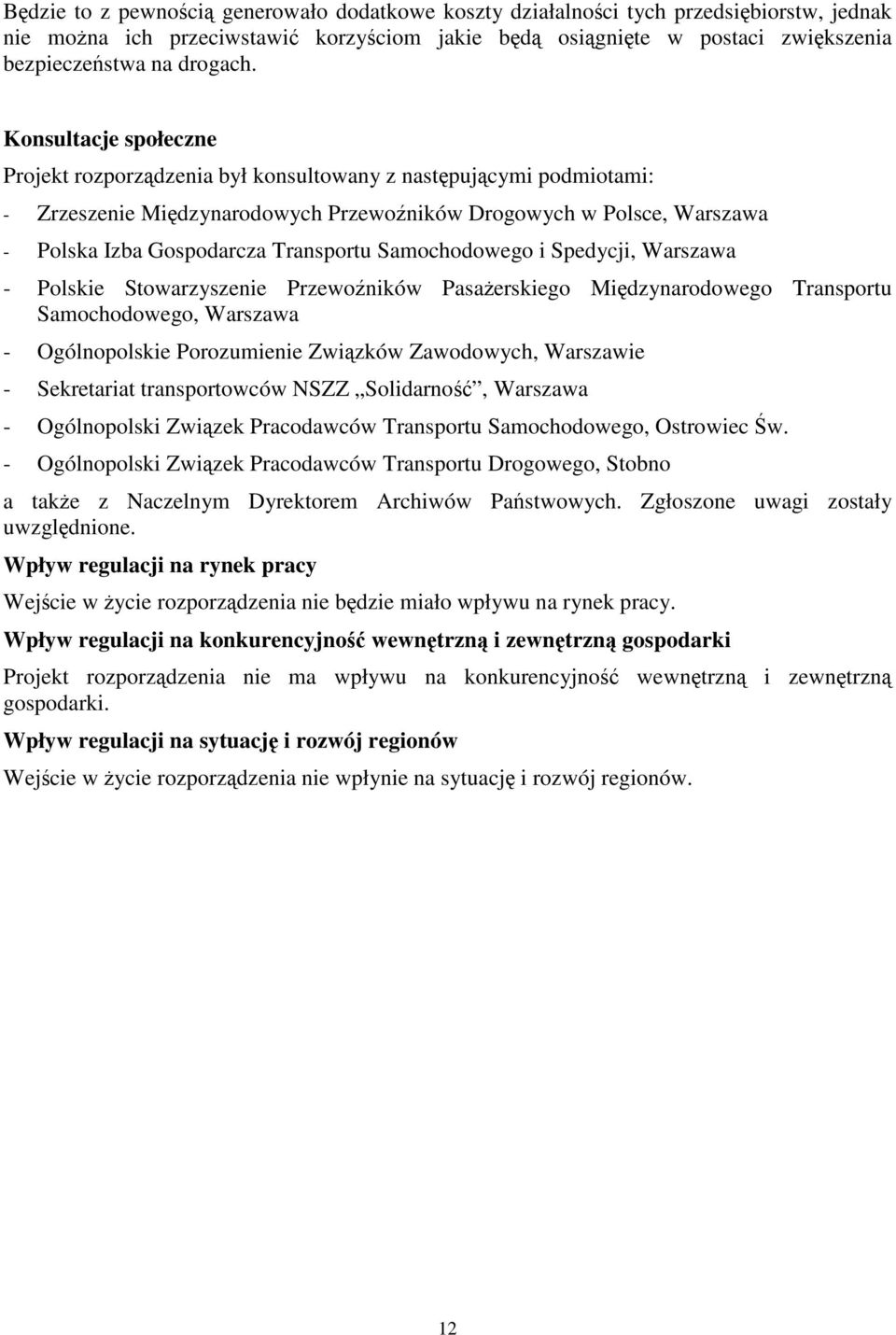 Samochodowego i Spedycji, Warszawa - Polskie Stowarzyszenie Przewoników Pasaerskiego Midzynarodowego Transportu Samochodowego, Warszawa - Ogólnopolskie Porozumienie Zwizków Zawodowych, Warszawie -