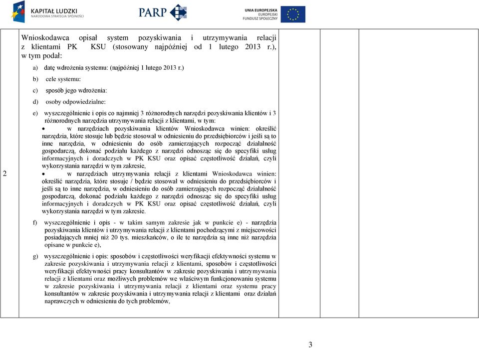 relacji z klientami, w tym: w narzędziach pozyskiwania klientów Wnioskodawca winien: określić narzędzia, które stosuje lub będzie stosował w odniesieniu do przedsiębiorców i jeśli są to inne