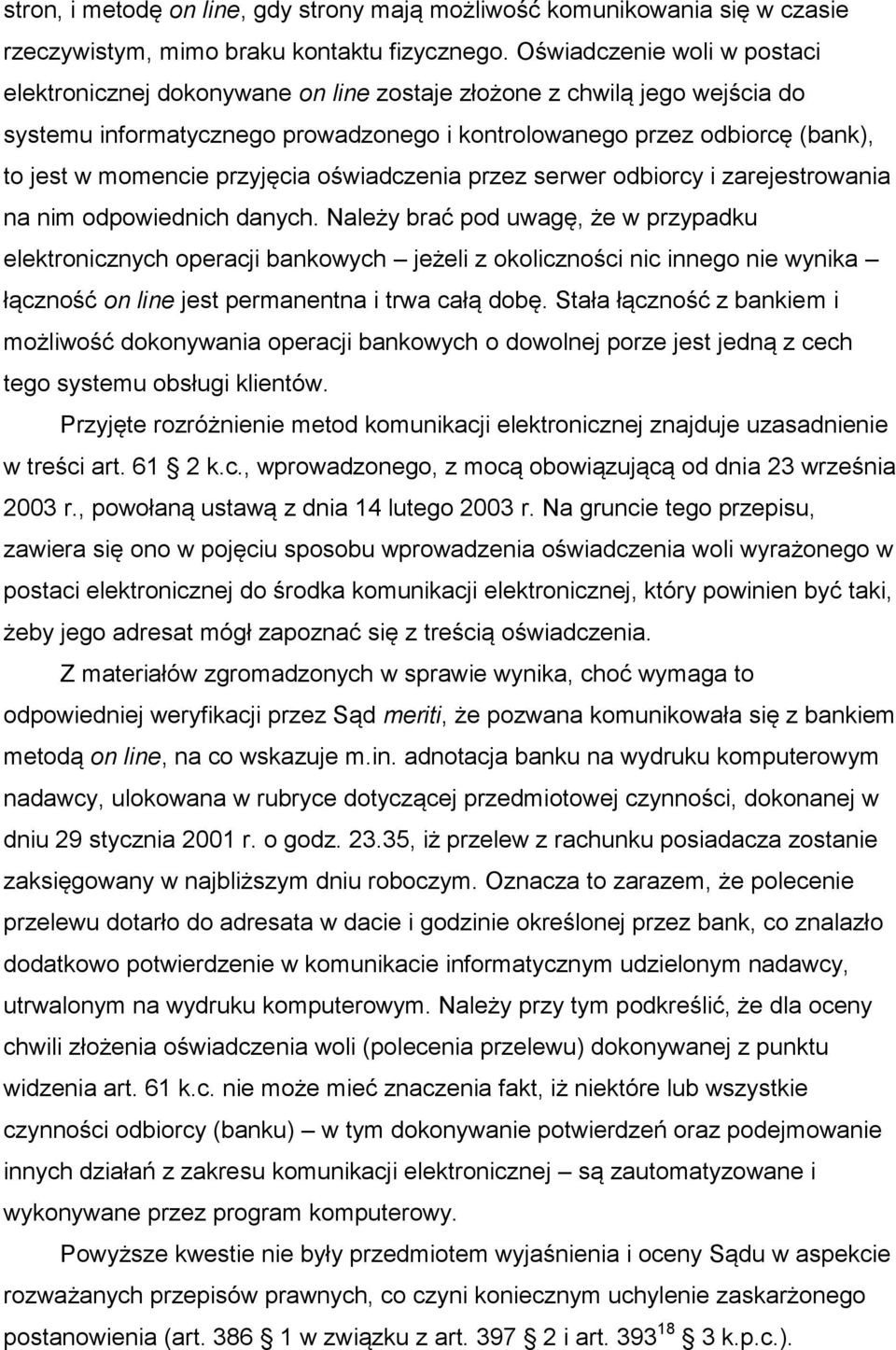 przyjęcia oświadczenia przez serwer odbiorcy i zarejestrowania na nim odpowiednich danych.