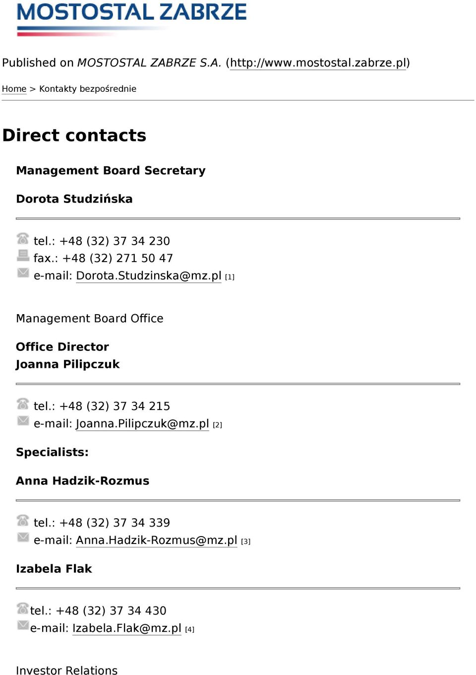 : +48 (32) 271 50 47 e-mail: Dorota.Studzinska@mz.pl [1] Management Board Office Office Director Joanna Pilipczuk tel.