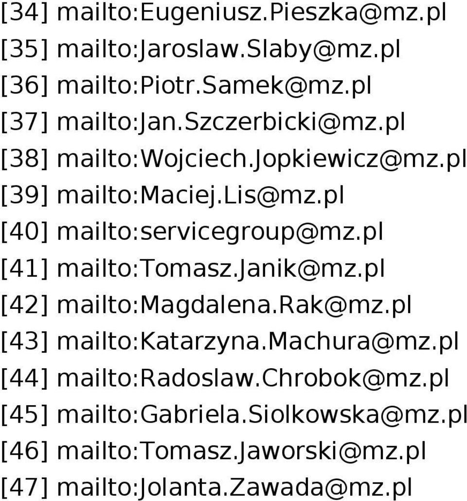 pl [41] mailto:tomasz.janik@mz.pl [42] mailto:magdalena.rak@mz.pl [43] mailto:katarzyna.machura@mz.