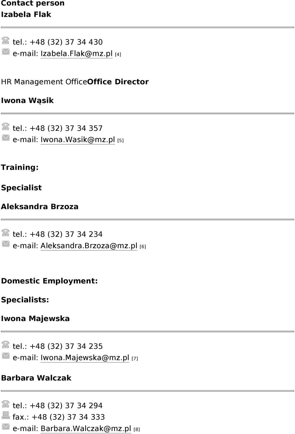 pl [5] Training: Aleksandra Brzoza tel.: +48 (32) 37 34 234 e-mail: Aleksandra.Brzoza@mz.