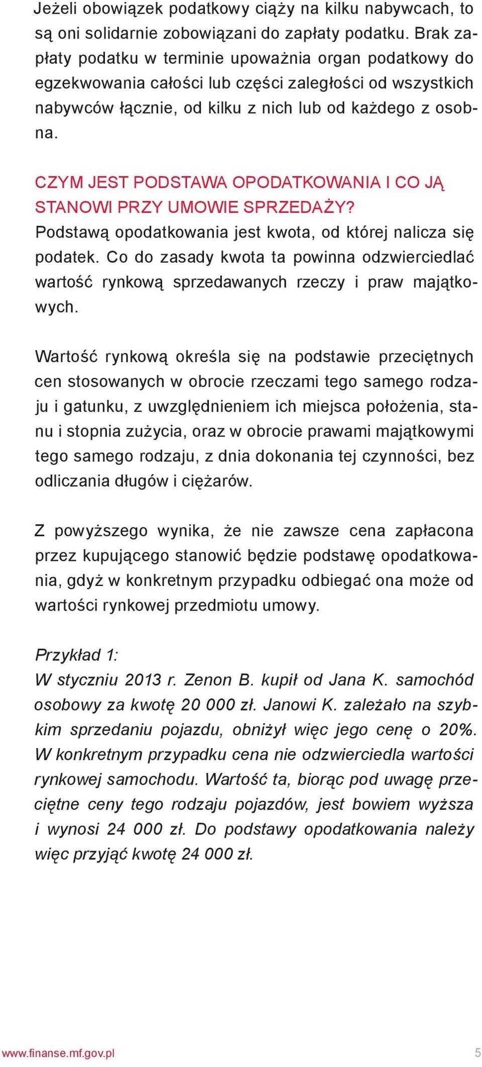 CZYM JEST PODSTAWA OPODATKOWANIA I CO JĄ STANOWI PRZY UMOWIE SPRZEDAŻY? Podstawą opodatkowania jest kwota, od której nalicza się podatek.