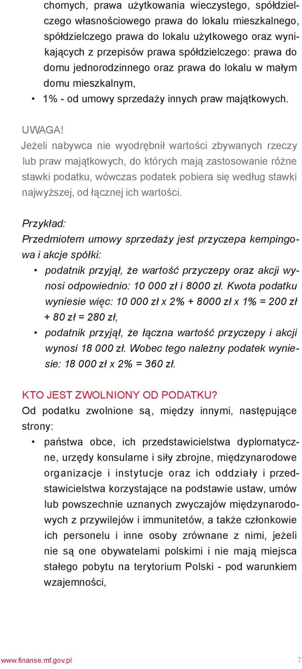 Jeżeli nabywca nie wyodrębnił wartości zbywanych rzeczy lub praw majątkowych, do których mają zastosowanie różne stawki podatku, wówczas podatek pobiera się według stawki najwyższej, od łącznej ich