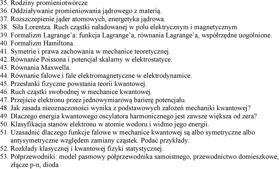 Symetrie i prawa zachowania w mechanice teoretycznej. 42. Równanie Poissona i potencjał skalarny w elektrostatyce. 43. Równania Maxwella. 44.