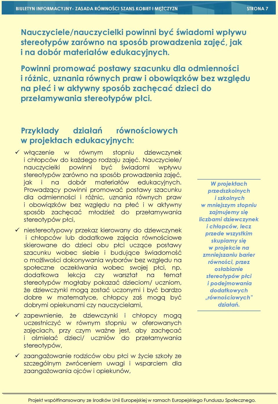 Przykłady działań równościowych w projektach edukacyjnych: włączenie w równym stopniu dziewczynek i chłopców do każdego rodzaju zajęć.