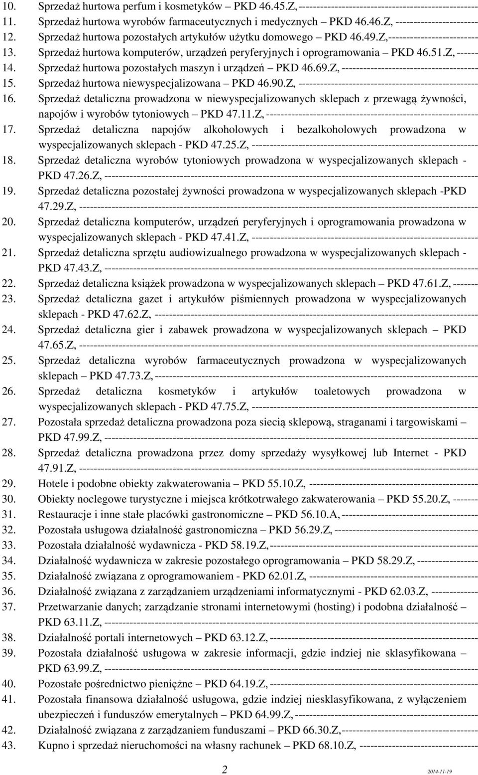 Sprzedaż hurtowa pozostałych maszyn i urządzeń PKD 46.69.Z, -------------------------------------- 15. Sprzedaż hurtowa niewyspecjalizowana PKD 46.90.