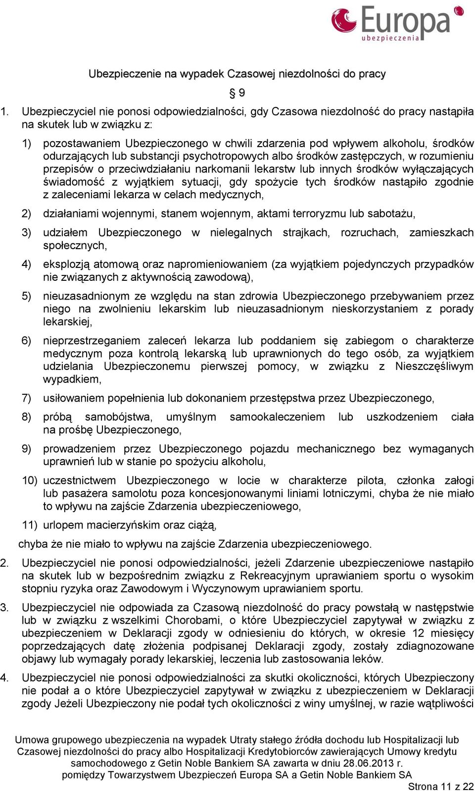 odurzających lub substancji psychotropowych albo środków zastępczych, w rozumieniu przepisów o przeciwdziałaniu narkomanii lekarstw lub innych środków wyłączających świadomość z wyjątkiem sytuacji,