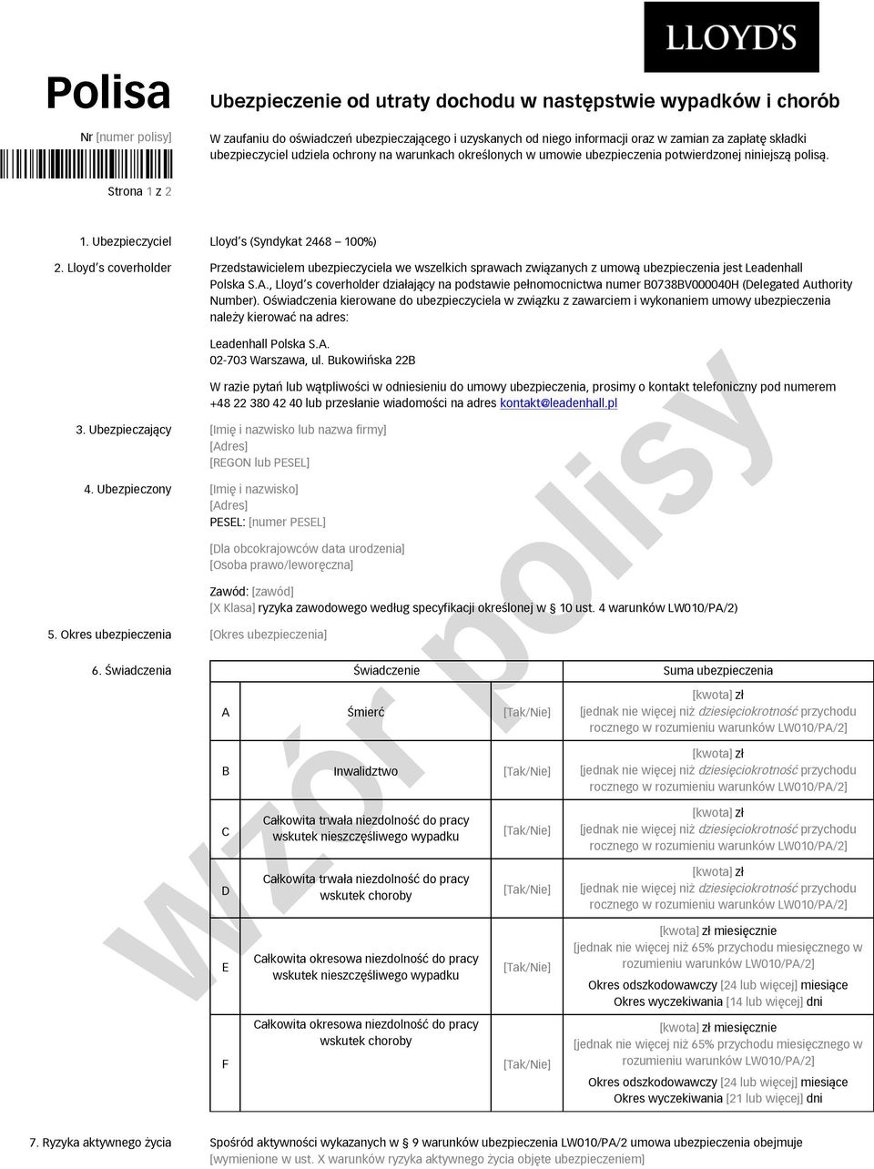 Lloyd s coverholder Przedstawicielem ubezpieczyciela we wszelkich sprawach związanych z umową ubezpieczenia jest Leadenhall Polska S.A.