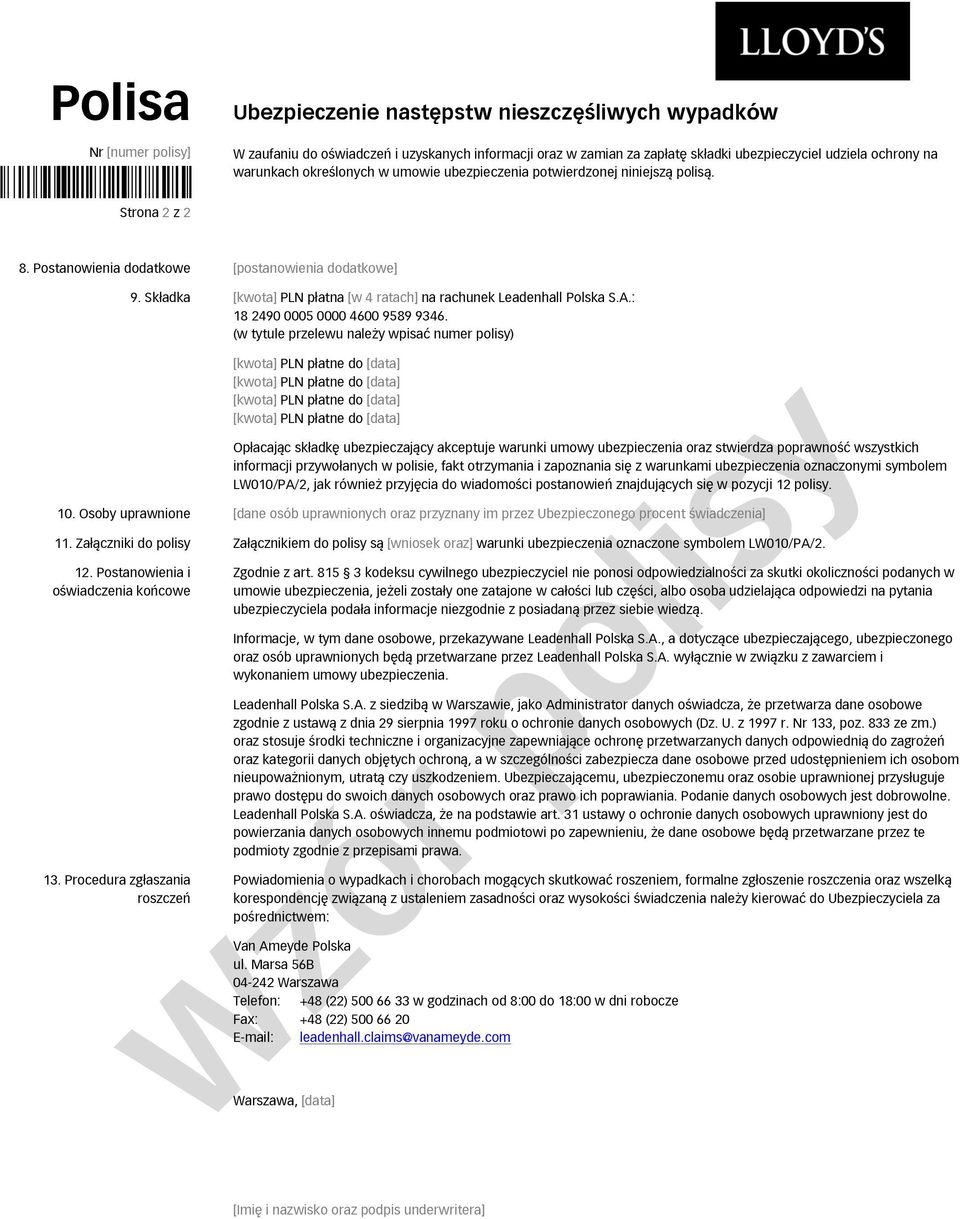 Składka [kwota] PLN płatna [w 4 ratach] na rachunek Leadenhall Polska S.A.: 18 2490 0005 0000 4600 9589 9346.