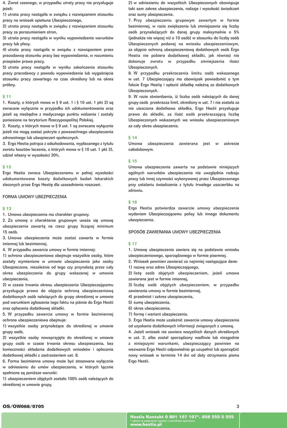 pracodawc stosunku pracy bez wypowiedzenia, w rozumieniu przepisów prawa pracy, 5) utrata pracy nastàpi a w wyniku zakoƒczenia stosunku pracy pracodawcy z powodu wypowiedzenia lub wygaêni cia