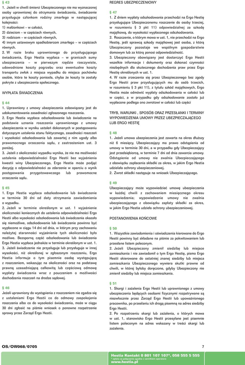 dzieciom w cz Êciach równych, 3) rodzicom w cz Êciach równych, 4) innym ustawowym spadkobiercom zmar ego w cz Êciach równych. 2.