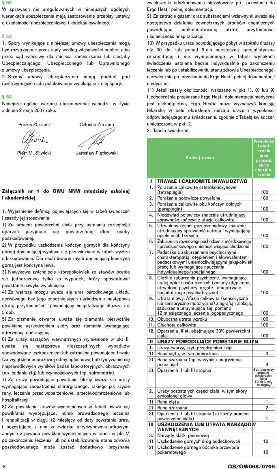 Ubezpieczonego lub Uprawnionego z umowy ubezpieczenia. 2. Strony umowy ubezpieczenia mogà poddaç pod rozstrzygni cie sàdu polubownego wynikajàce z niej spory.
