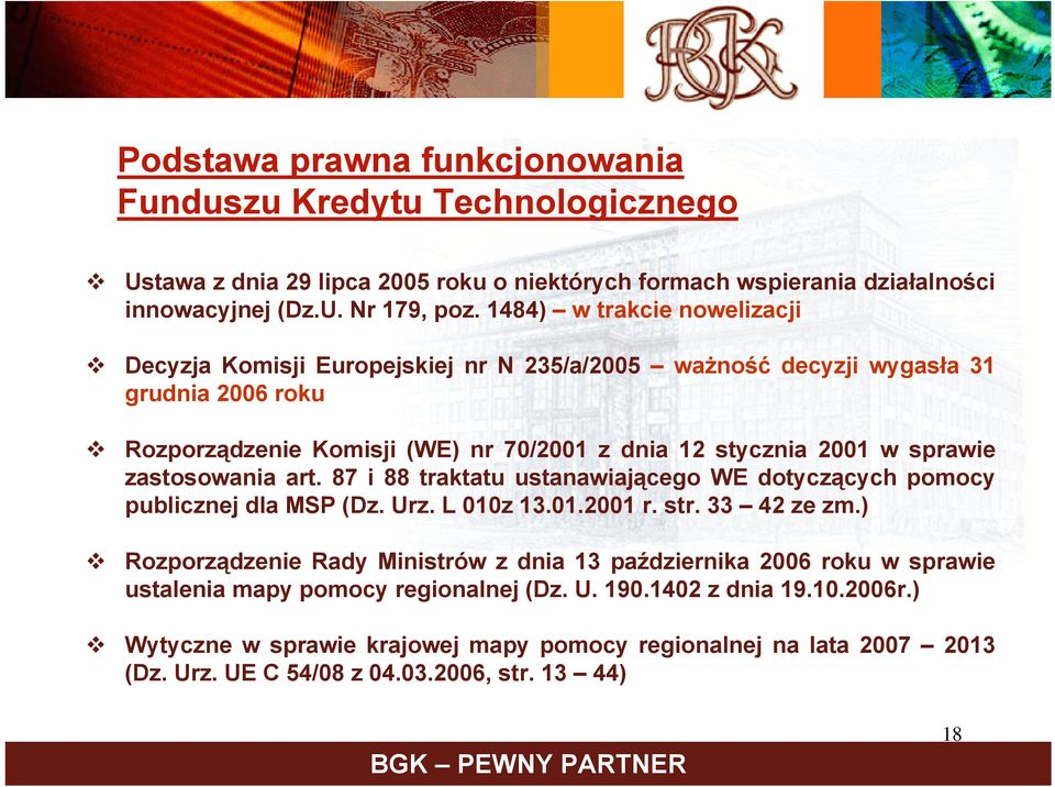 zastosowania art. 87 i 88 traktatu ustanawiającego WE dotyczących pomocy publicznej dla MSP (Dz. Urz. L 010z 13.01.2001 r. str. 33 42 ze zm.