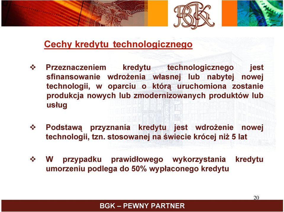 produktów lub usług Podstawą przyznania kredytu jest wdrożenie nowej technologii, tzn.