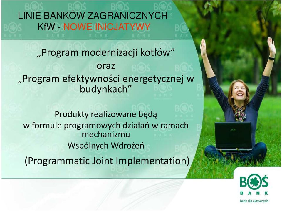 budynkach Produkty realizowane będą w formule programowych