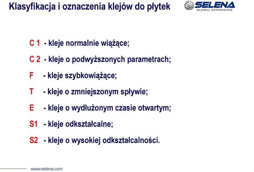 szybkowiążące; - kleje o zmniejszonym spływie; - kleje o wydłużonym