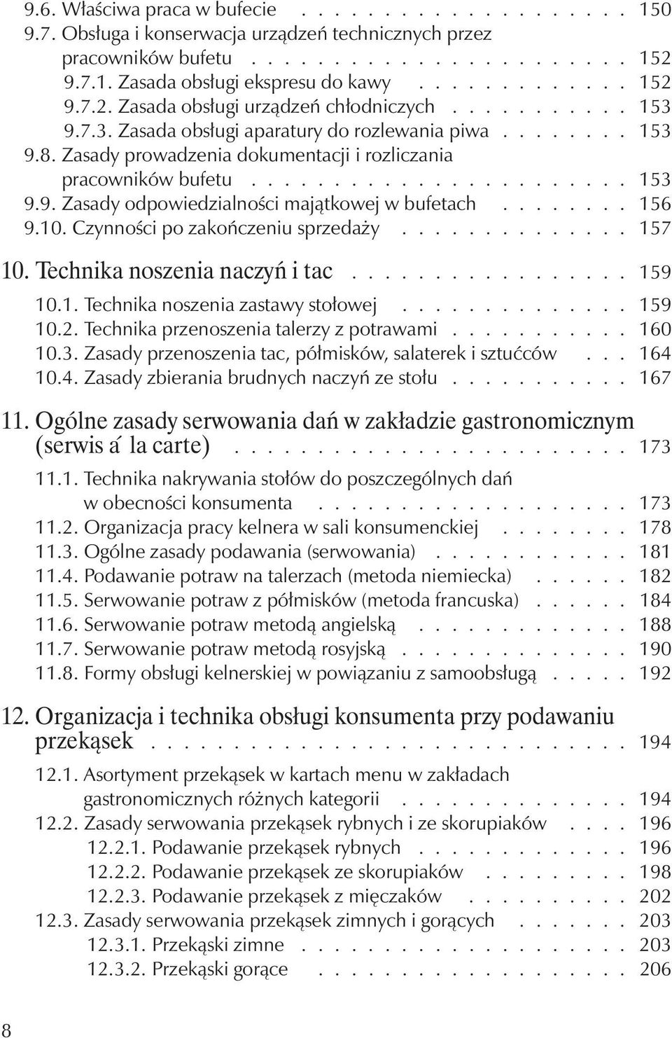 Zasady prowadzenia dokumentacji i rozliczania pracowników bufetu....................... 153 9.9. Zasady odpowiedzialności majątkowej w bufetach........ 156 9.10. Czynności po zakończeniu sprzedaży.