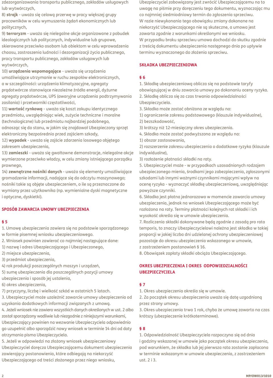 chaosu, zastraszenia ludności i dezorganizacji życia publicznego, pracy transportu publicznego, zakładów usługowych lub wytwórczych, 10) urządzenia wspomagające - uważa się urządzenia umożliwiające