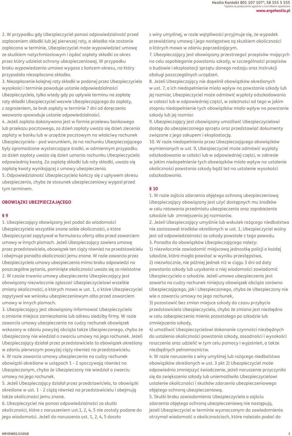 skutkiem natychmiastowym i żądać zapłaty składki za okres przez który udzielał ochrony ubezpieczeniowej.