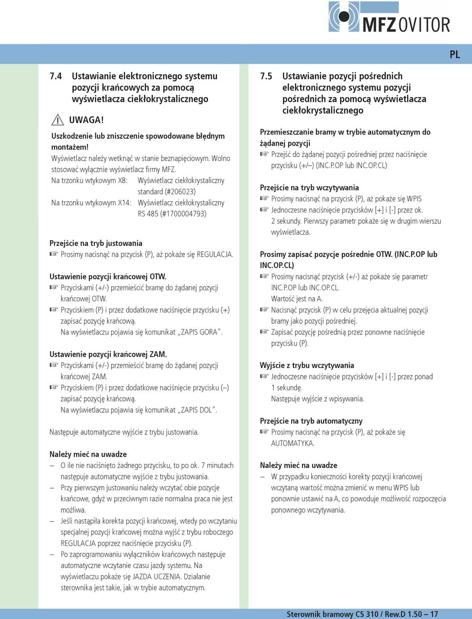 Na trzonku wtykowym X: Wyświetlacz ciekłokrystaliczny standard (#00) Na trzonku wtykowym X: Wyświetlacz ciekłokrystaliczny RS (#00009) Przejście na tryb justowania Prosimy nacisnąć na przycisk (P),