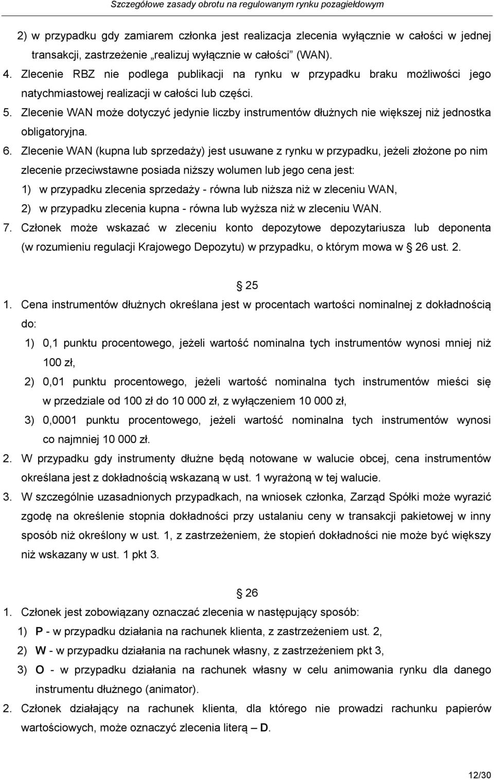 Zlecenie WAN może dotyczyć jedynie liczby instrumentów dłużnych nie większej niż jednostka obligatoryjna. 6.