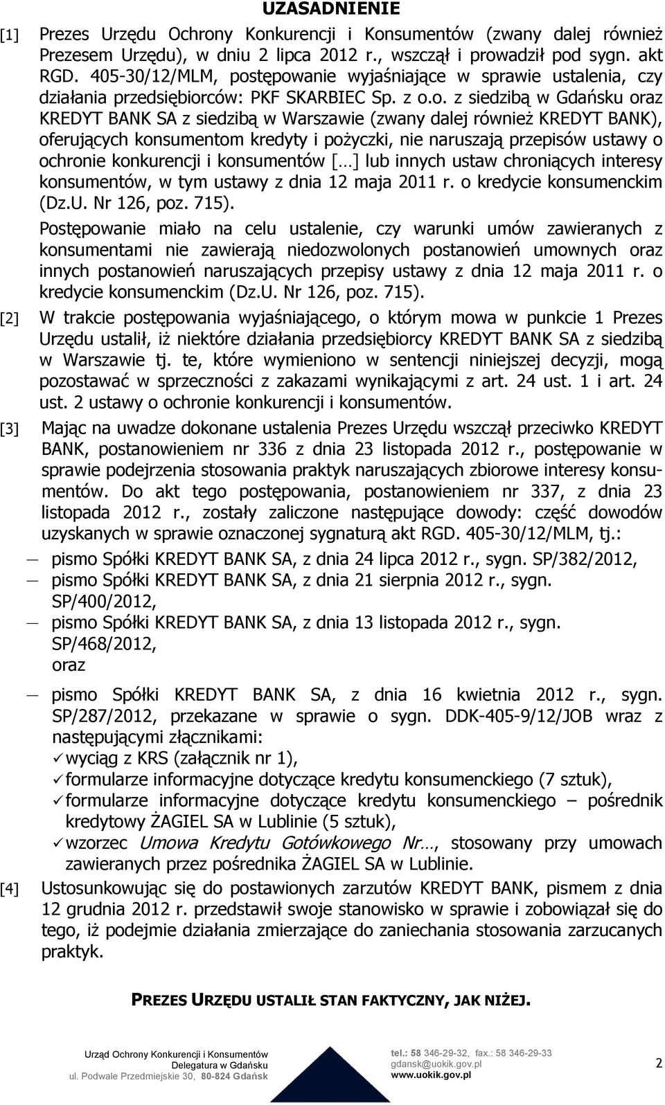 tępowanie wyjaśniające w sprawie ustalenia, czy działania przedsiębiorców: PKF SKARBIEC Sp. z o.o. z siedzibą w Gdańsku oraz KREDYT BANK SA z siedzibą w Warszawie (zwany dalej również KREDYT BANK),