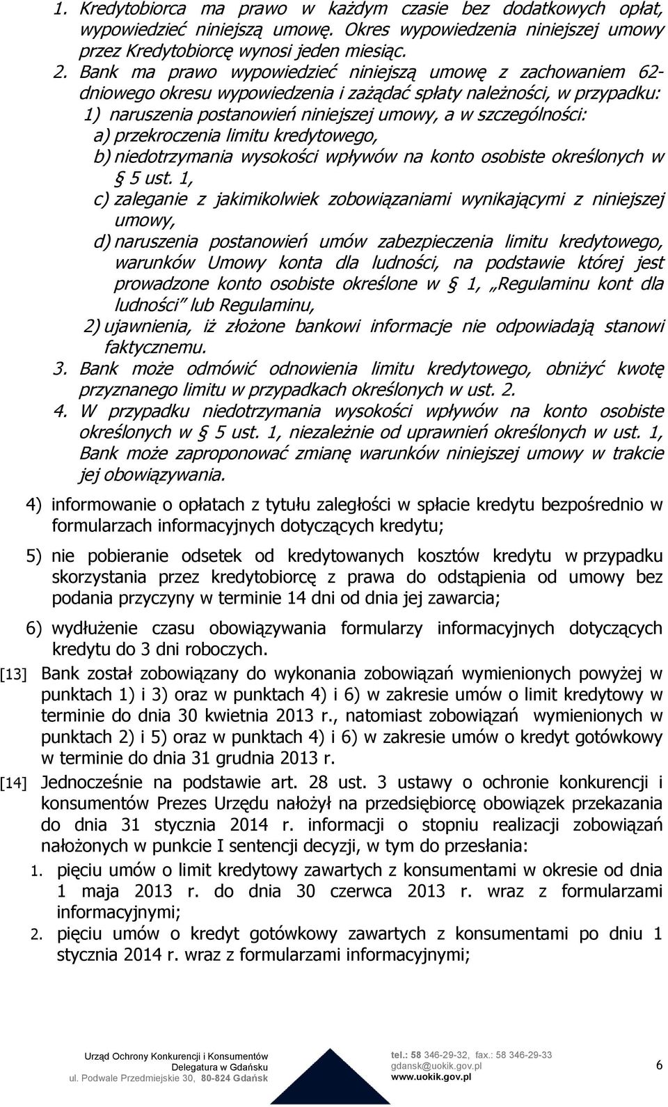 przekroczenia limitu kredytowego, b) niedotrzymania wysokości wpływów na konto osobiste określonych w 5 ust.