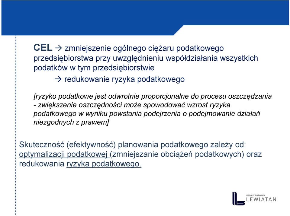 oszczędności może spowodować wzrost ryzyka podatkowego w wyniku powstania podejrzenia o podejmowanie działań niezgodnych z prawem]