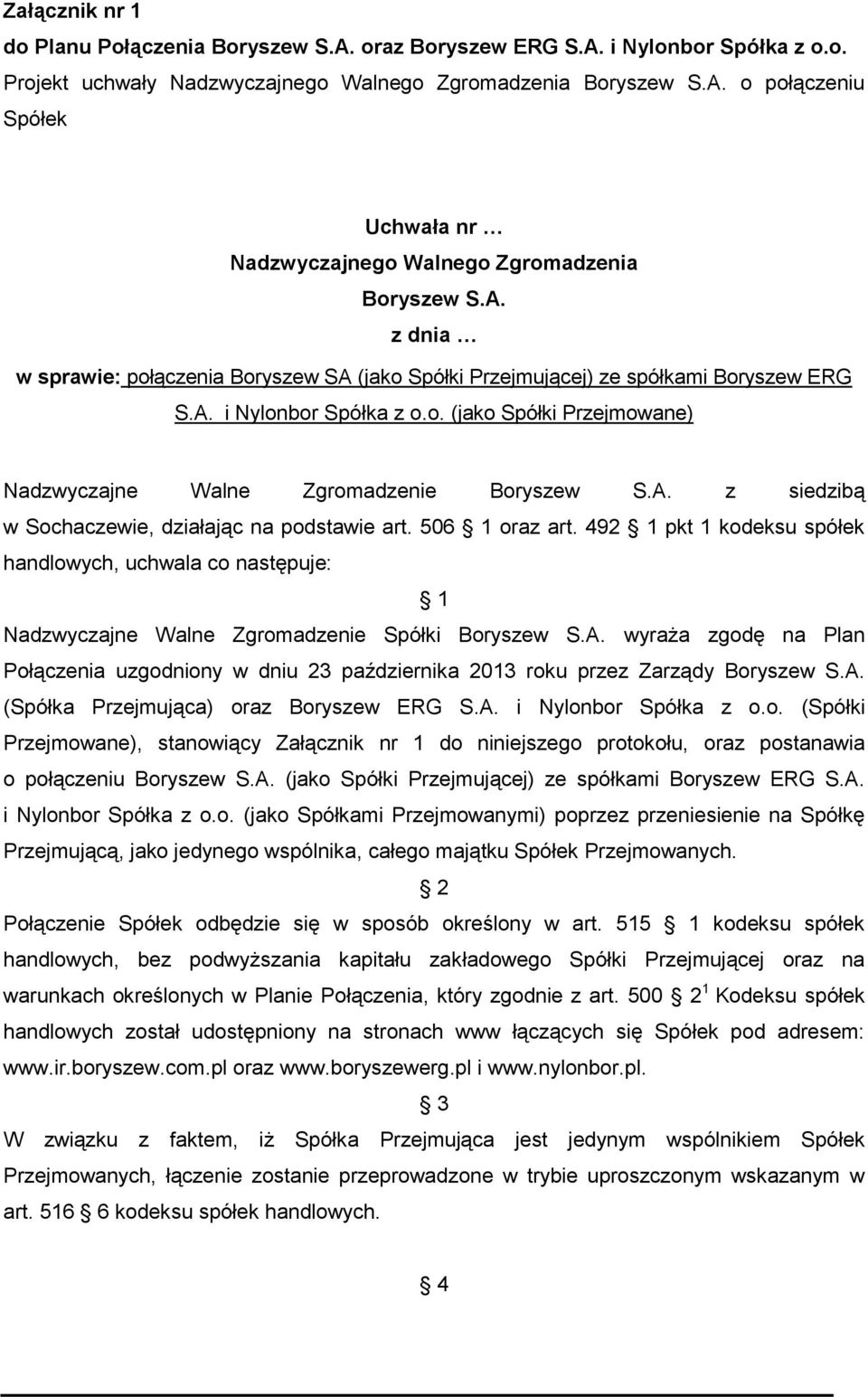 506 1 oraz art. 492 1 pkt 1 kodeksu spółek handlowych, uchwala co następuje: 1 Nadzwyczajne Walne Zgromadzenie Spółki Boryszew S.A.