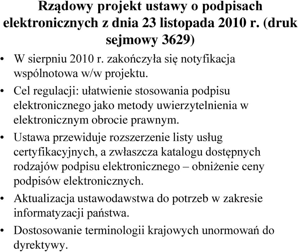 Cel regulacji: ułatwienie stosowania podpisu elektronicznego jako metody uwierzytelnienia w elektronicznym obrocie prawnym.