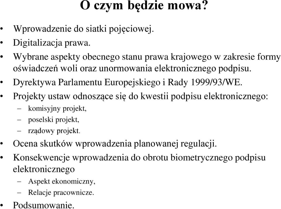 Dyrektywa Parlamentu Europejskiego i Rady 1999/93/WE.