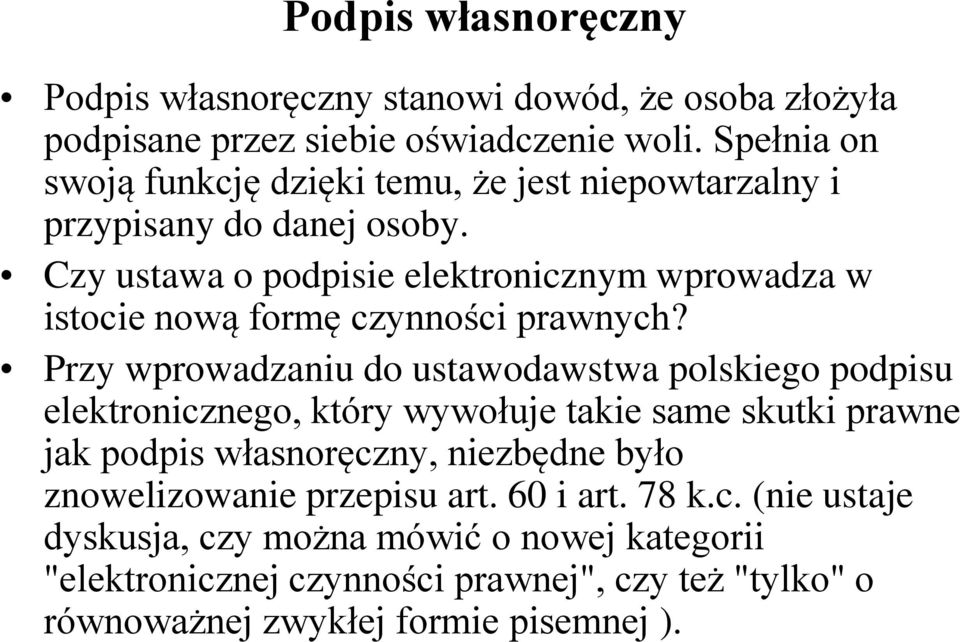 Czy ustawa o podpisie elektronicznym wprowadza w istocie nową formę czynności prawnych?