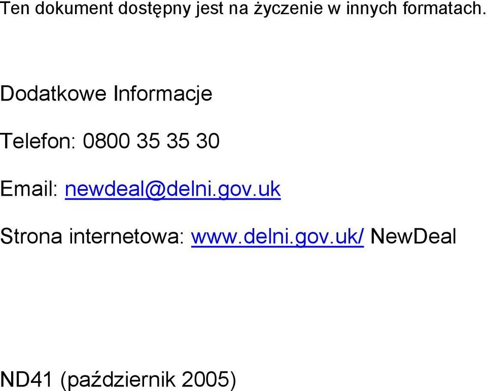 Dodatkowe Informacje Telefon: 0800 35 35 30 Email: