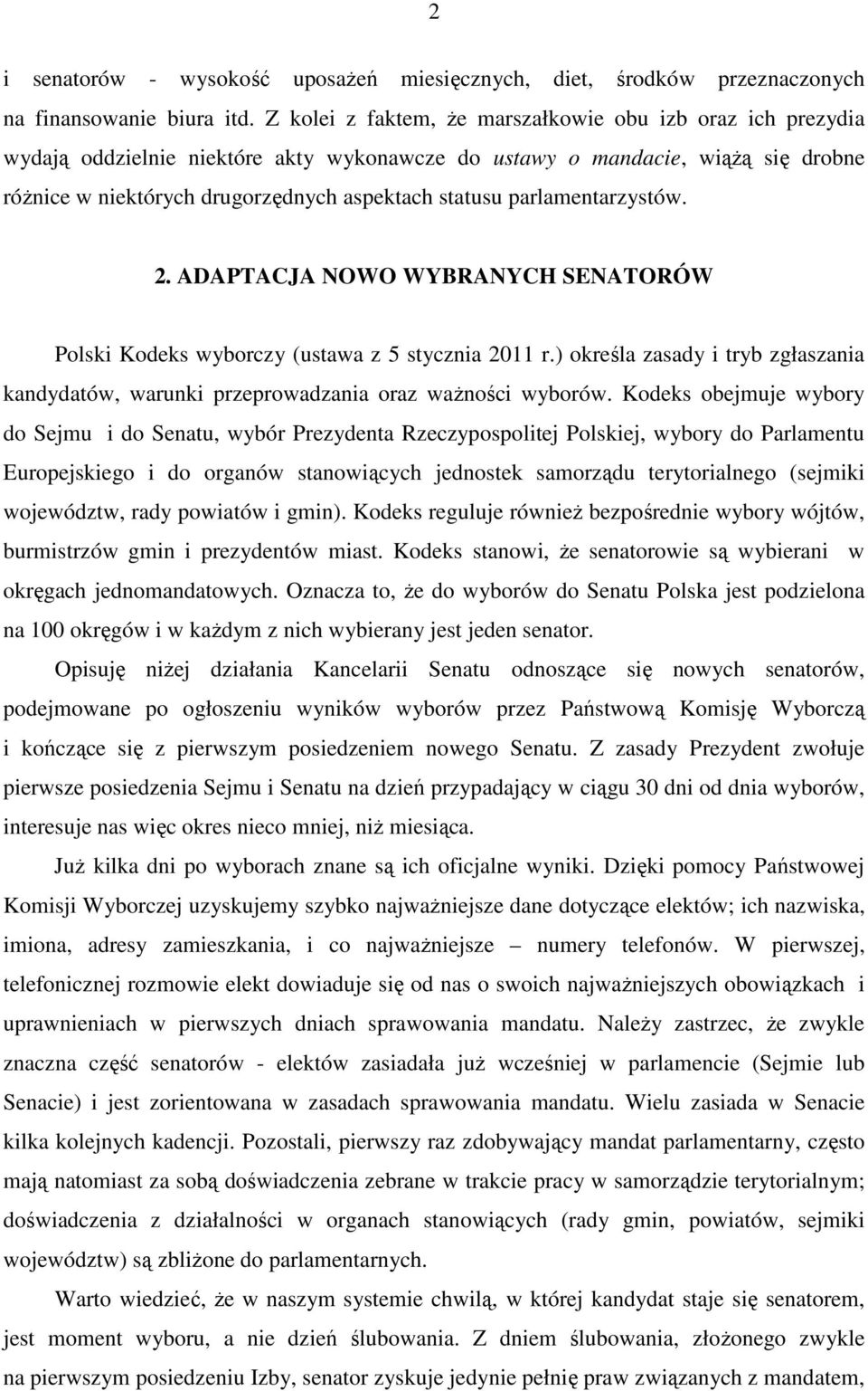 parlamentarzystów. 2. ADAPTACJA NOWO WYBRANYCH SENATORÓW Polski Kodeks wyborczy (ustawa z 5 stycznia 2011 r.