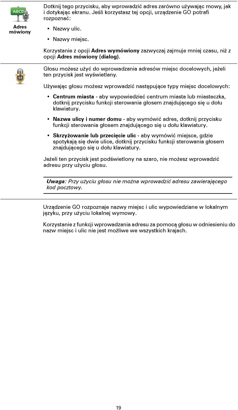 Głosu możesz użyć do wprowadzania adresów miejsc docelowych, jeżeli ten przycisk jest wyświetlany.