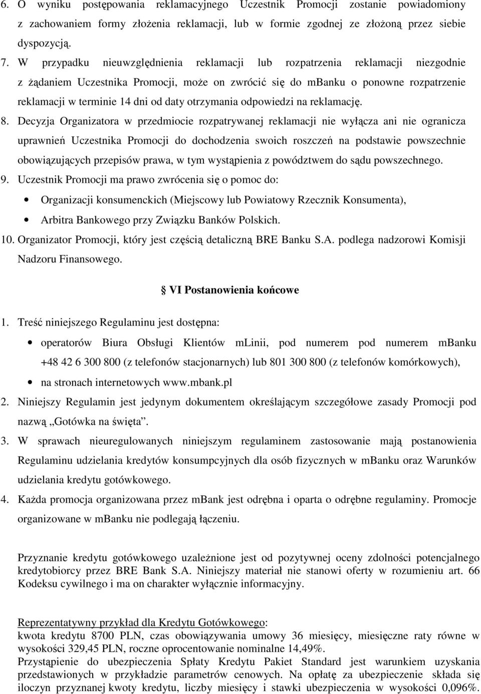 daty otrzymania odpowiedzi na reklamację. 8.