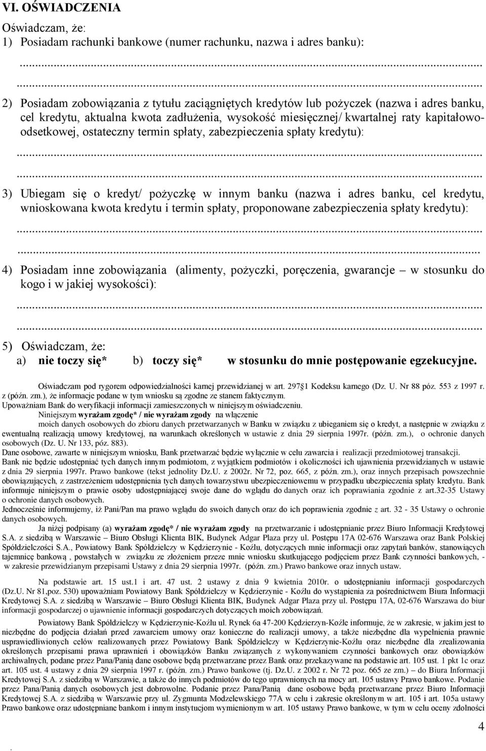 ostateczny termin spłaty, zabezpieczenia spłaty kredytu): 3) Ubiegam się o kredyt/ pożyczkę w innym banku (nazwa i adres banku, cel kredytu, wnioskowana kwota kredytu i termin spłaty, proponowane