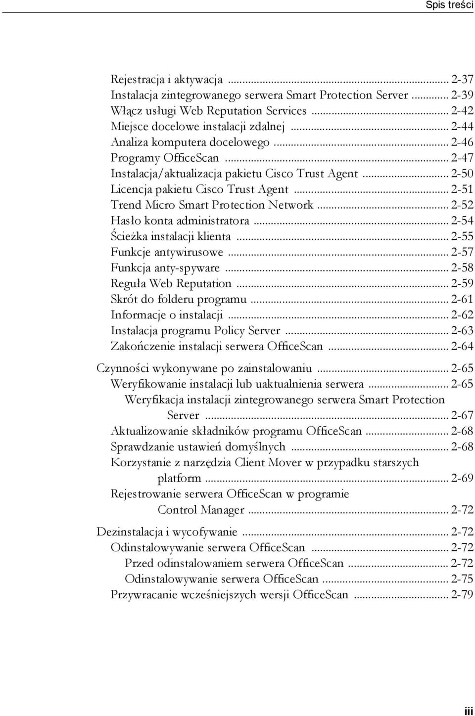 .. 2-51 Trend Micro Smart Protection Network... 2-52 Hasło konta administratora... 2-54 Ścieżka instalacji klienta... 2-55 Funkcje antywirusowe... 2-57 Funkcja anty-spyware.
